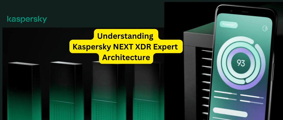 Understanding Kaspersky NEXT XDR Expert Architecture