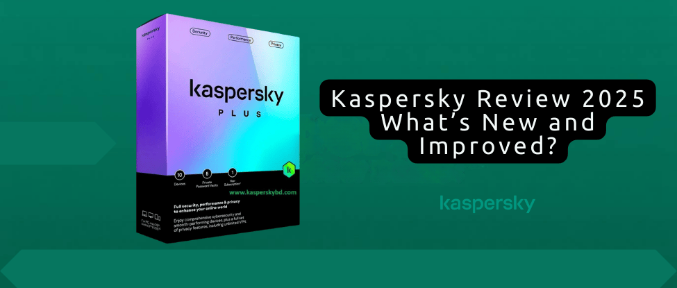 Kaspersky Review 2025: What’s New and Improved?